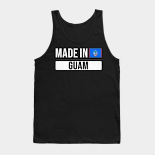 Made In Guam - Gift for Guamanian With Roots From Guam Tank Top